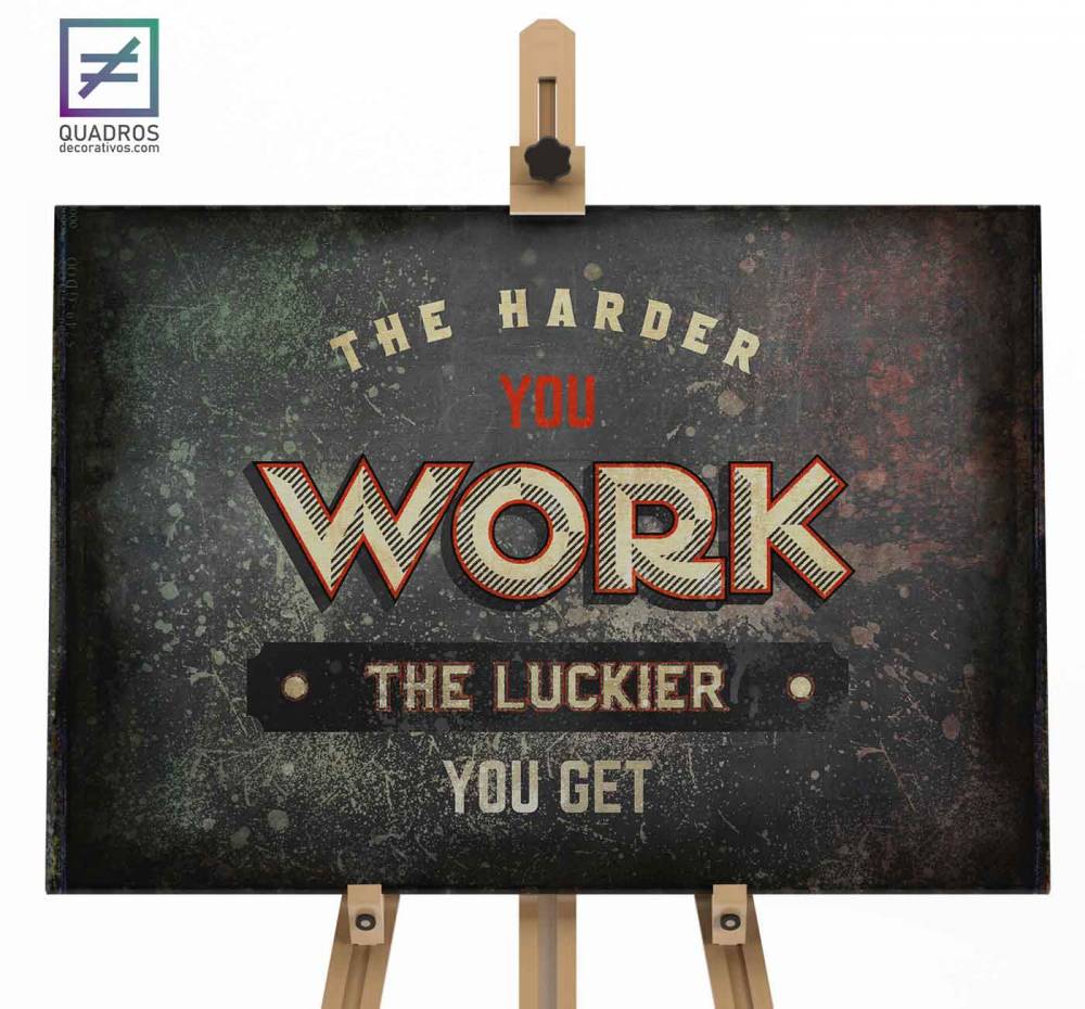 Quadro The Harder you Work the Luckier you Get
