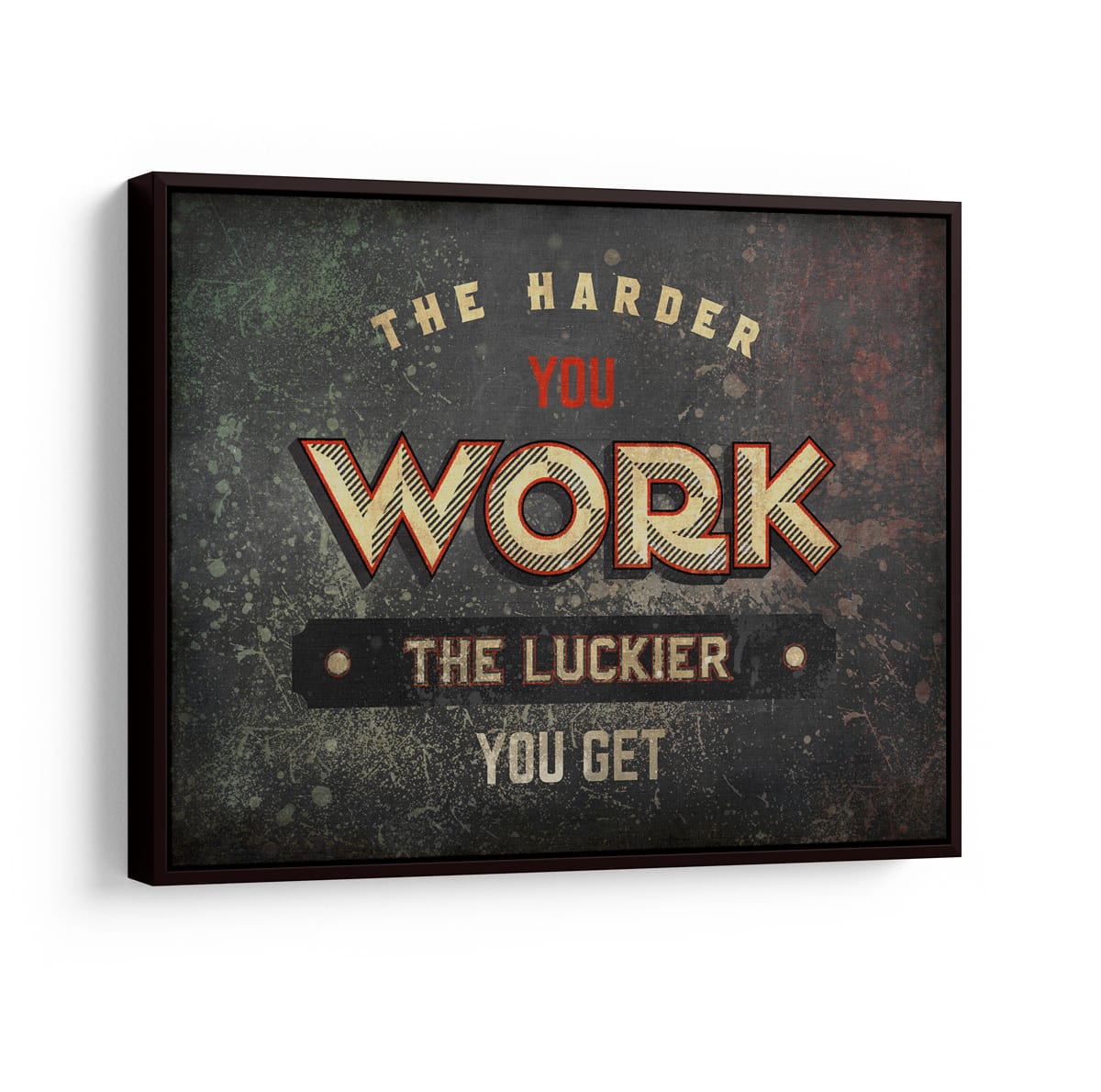 Quadro The Harder you Work the Luckier you Get
